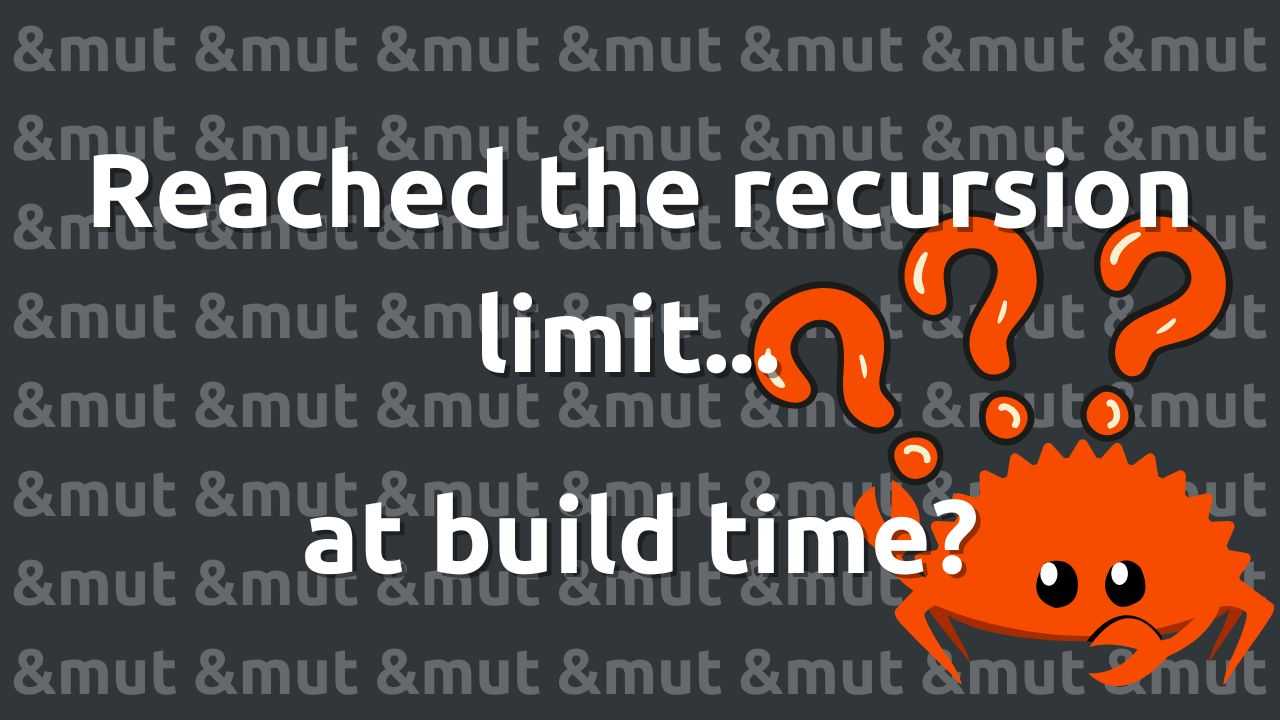 A quick investigation on the recursion limit exceeded issue at build time